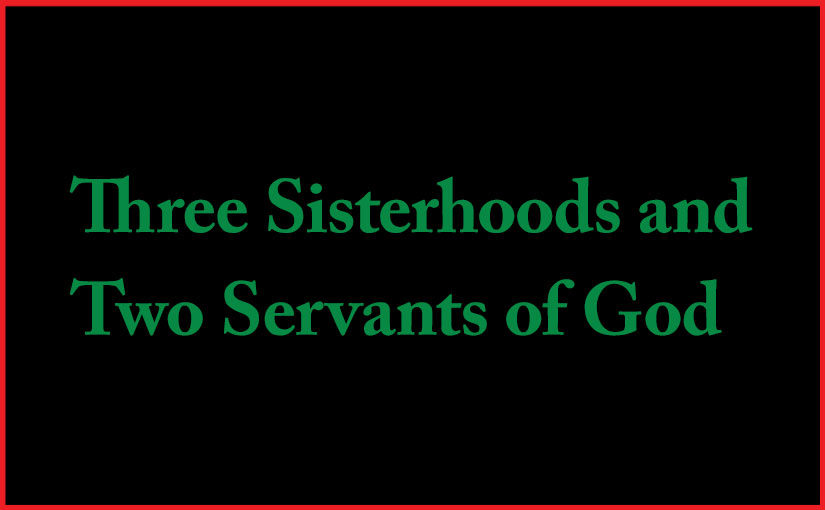 Three Sisterhoods and Two Servants of God