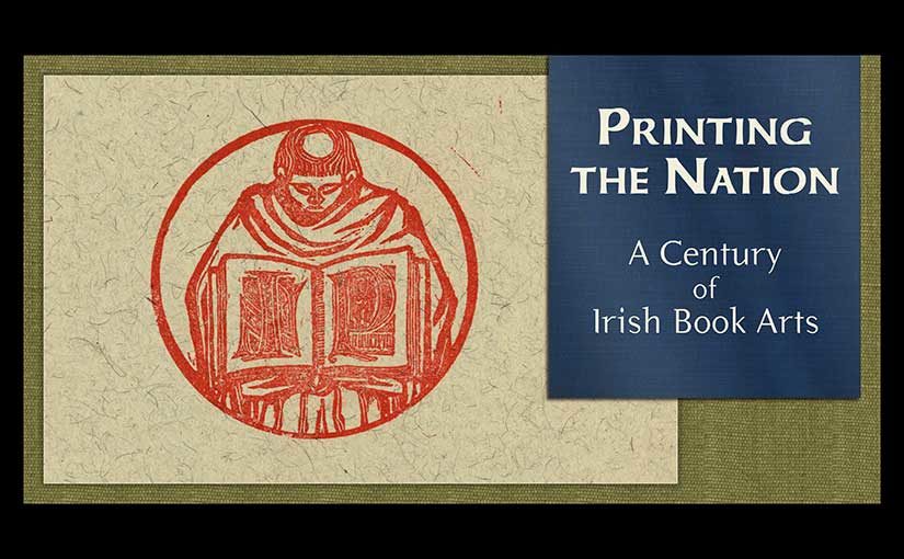 Printing the Nation: A Century of Irish Book Arts